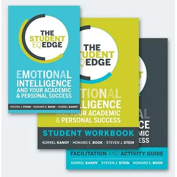 The Student EQ Edge: Emotional Intelligence and Your Academic and Personal Success /Facilitation and Activity Guide