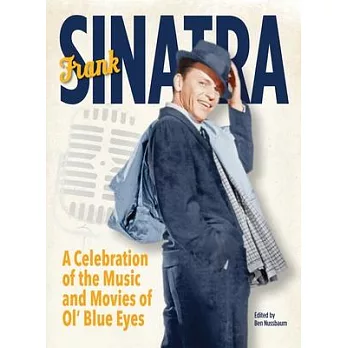 Frank Sinatra: A Celebration of the Music and Movies of Ol’ Blue Eyes