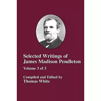Selected Writings of James Madison Pendleton