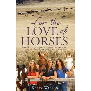 For the Love of Horses: The Wilson Sisters’ Inspiring Journey to Save New Zealand’s Wild Horses