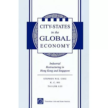City-States in the Global Economy: Industrial Restructuring in Hong Kong and Singapore