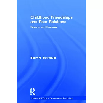 Childhood Friendships and Peer Relations: Friends and Enemies