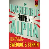 The Incredible Shrinking Alpha: And What You Can Do to Escape Its Clutches