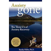 Anxiety Gone: The Three C’s of Anxiety Recovery