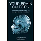 Your Brain on Porn: Internet Pornography and the Emerging Science of Addiction