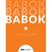 A Guide to the Business Analysis Body of Knowledge(R) (BABOK(R) Guide)