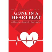 Gone in a Heartbeat: A Physician’s Search for True Healing