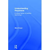Understanding Happiness: A Critical Review of Positive Psychology