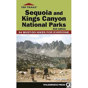 Top Trails: Sequoia and Kings Canyon National Parks: 50 Must-Do Hikes for Everyone