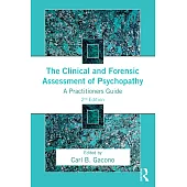 The Clinical and Forensic Assessment of Psychopathy: A Practitioner’s Guide