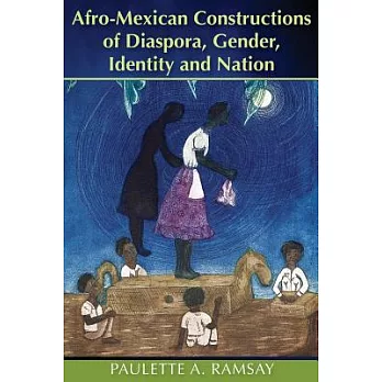 Afro-Mexican Constructions of Diaspora, Gender, Identity and Nation
