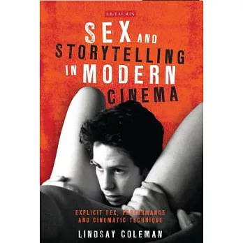 Sex and Storytelling in Modern Cinema: Explicit Sex, Performance and Cinematic Technique
