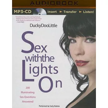 Sex With the Lights on: 200 Illuminating Sex Questions Answered