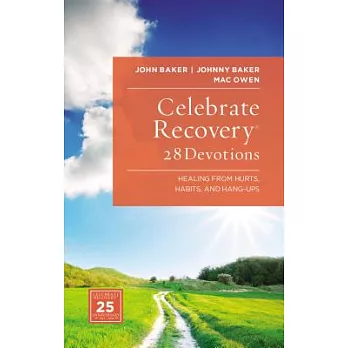Celebrate Recovery: 28 Devotions: Healing from Hurts, Habits, and Hang-Ups