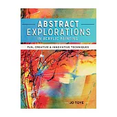 Abstract Explorations in Acrylic Painting: Fun, Creative and Innovative Techniques