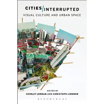 Cities Interrupted: Visual Culture and Urban Space