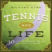 Tennis and Life: 30 Winning Lessons for the Two Most Timeless Games