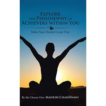 Explore the Philosophy of Achievers Within You: Make Your Dreams Come True