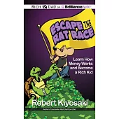 Rich Dad’s Escape the Rat Race: Learn How Money Works and Become a Rich Kid