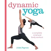 Dynamic Yoga: A Complete Mind and Body Workout