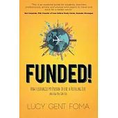 Funded!: How I Leveraged My Passion to Live a Fulfilling Life and How You Can Too!