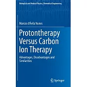 Protontherapy Versus Carbon Ion Therapy: Advantages, Disadvantages and Similarities