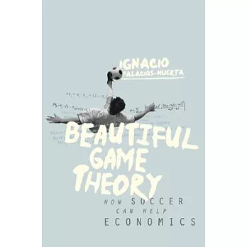 Beautiful Game Theory: How Soccer Can Help Economics