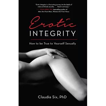 Erotic Integrity: How to Be True to Yourself Sexually
