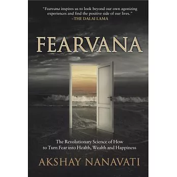 Fearvana: The Revolutionary Science of How to Turn Fear Into Health, Wealth and Happiness