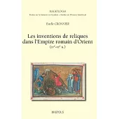 Les Inventions de Reliques Dans L’Empire Romain D’Orient (Ive-Vie S.)