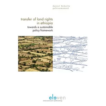 Transfer of Land Rights in Ethiopia: Towards a Sustainable Policy Framework