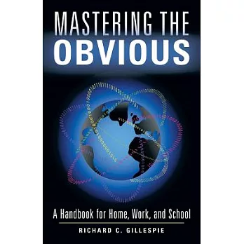 Mastering the Obvious: A Handbook for Home, Work, and School