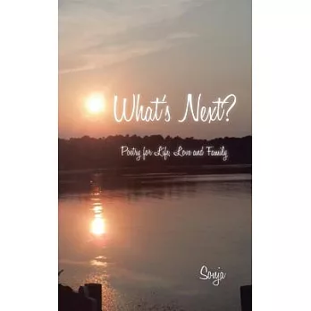 What’s Next?: Poetry for Life, Love and Family