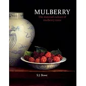 Mulberry: The Material Culture of Mulberry Trees