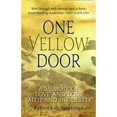 One Yellow Door: A memoir of love and loss, faith and infidelity