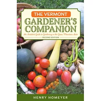 The Vermont Gardener’s Companion: An Insider’s Guide to Gardening in the Green Mountain State