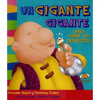 Un gigante gigante / A Giant Giant: Libro Sobre Los Opuestos Book About Opposites