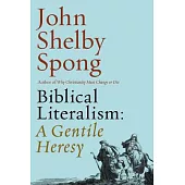 Biblical Literalism: A Gentile Heresy: A Journey into a New Christianity Through the Doorway of Matthew’s Gospel