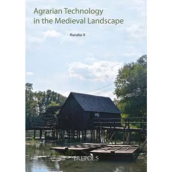 Agrarian Technology in the Medieval Landscape / Agrartechnik in mittelalterlichen Landschaften / Technologie agraire dans le paysage medieval