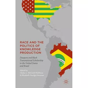 Race and the Politics of Knowledge Production: Diaspora and Black Transnational Scholarship in the United States and Brazil