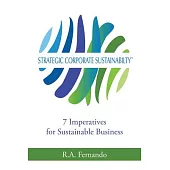Strategic Corporate Sustainability: 7 Imperatives for Sustainable Business