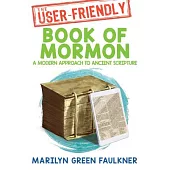 The User-Friendly Book of Mormon: Timeless Truths for Today’s Challenges
