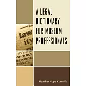 A Legal Dictionary for Museum Professionals