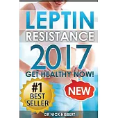 Leptin Resistance (Get Healthy Now): How to Get Permanent Weight Loss, Cure Obesity, Control Your Hormones, and Live Healthy