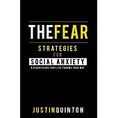 The Fear: Strategies for Social Anxiety & Other Fears That Life Throws Your Way