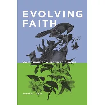 Evolving Faith: Wanderings of a Mormon Biologist