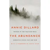 The Abundance: Narrative Essays Old and New; Library Edition