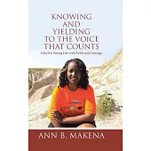 Knowing and Yielding to the Voice That Counts: Help for Facing Life With Faith and Courage