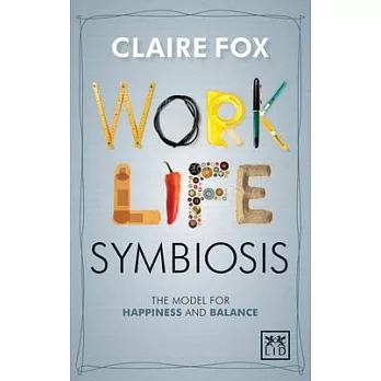 Work - Life Symbiosis: The Model for Happiness and Balance