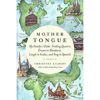Mother Tongue: My Family’s Globe-Trotting Quest to Dream in Mandarin, Laugh in Arabic, and Sing in Spanish